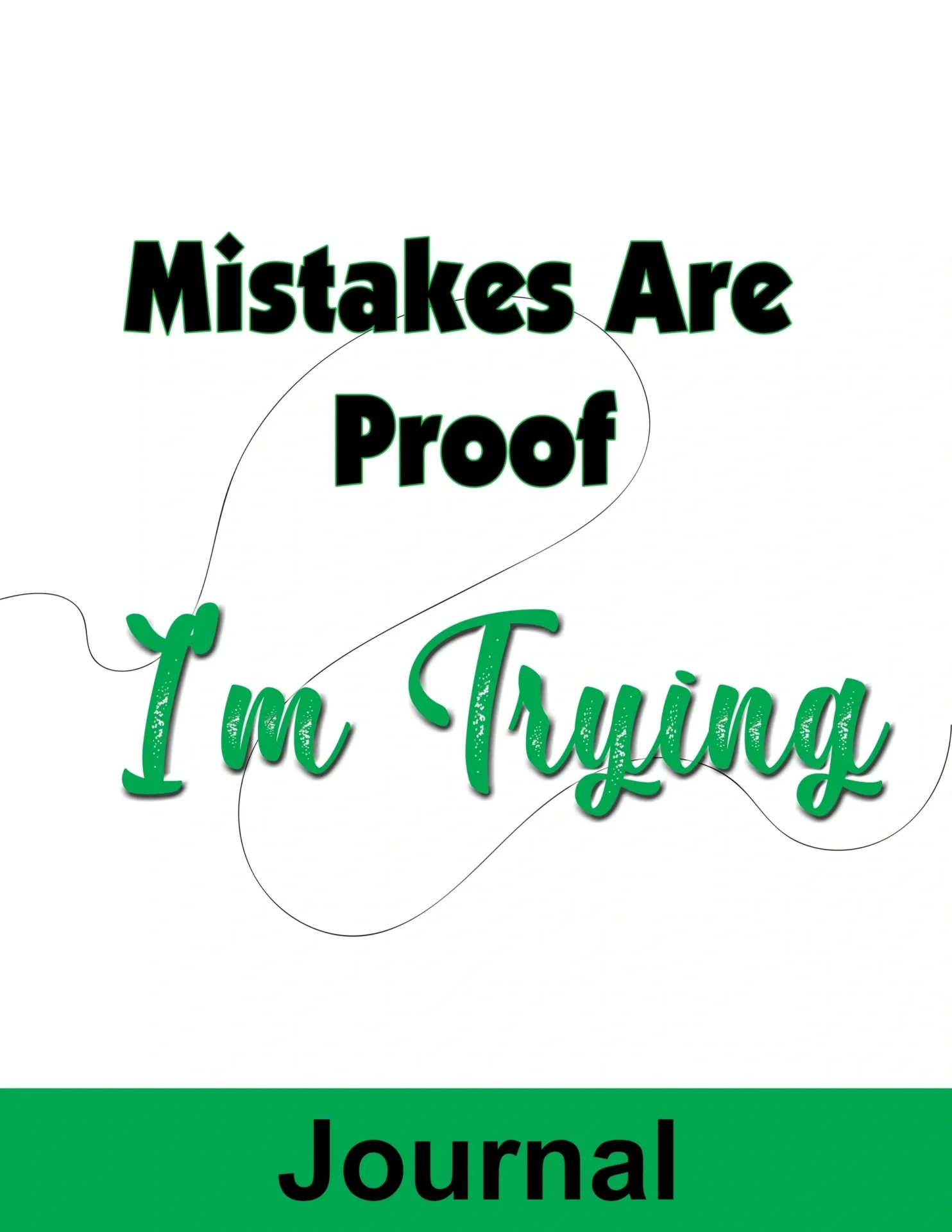 Mistakes Are Proof Im Trying